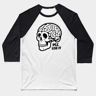 Brain, PLZ USE IT Baseball T-Shirt